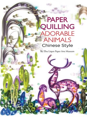 cover image of Paper Quilling Adorable Animals Chinese Style